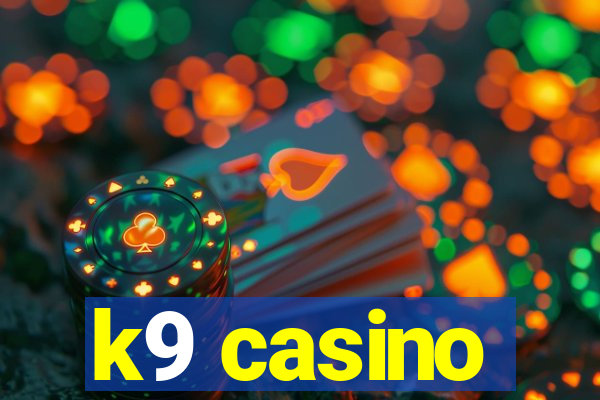 k9 casino